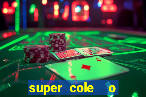 super cole  o 7784 jogos download